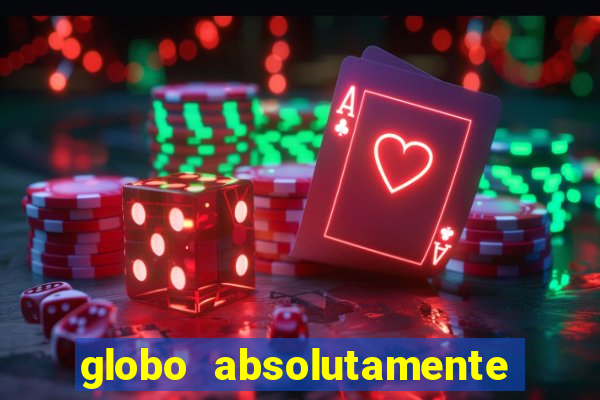 globo absolutamente tudo com