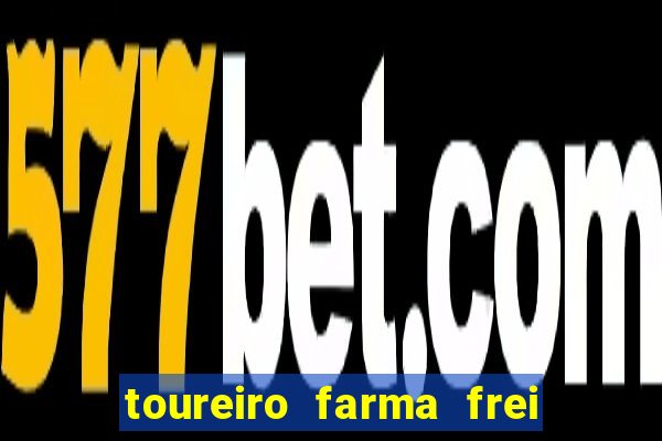 toureiro farma frei serafim teresina - pi toureiro farma frei serafim whatsapp