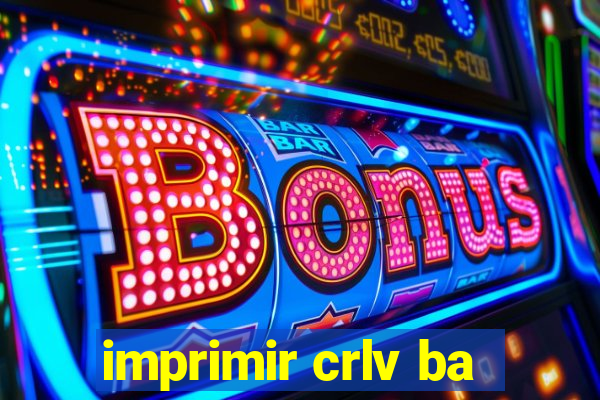 imprimir crlv ba