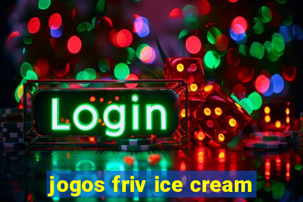 jogos friv ice cream