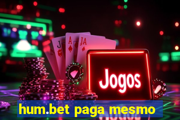 hum.bet paga mesmo