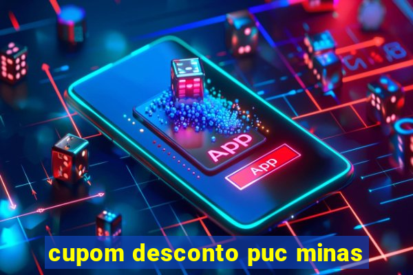 cupom desconto puc minas