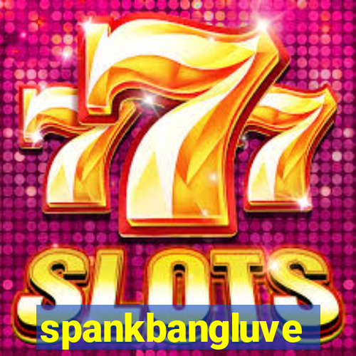 spankbangluve