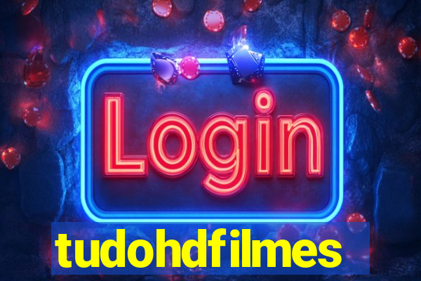 tudohdfilmes