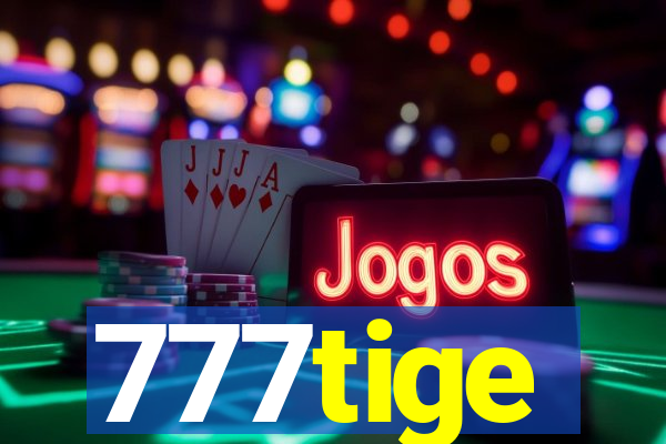 777tige
