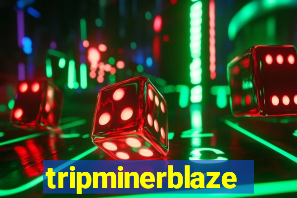 tripminerblaze