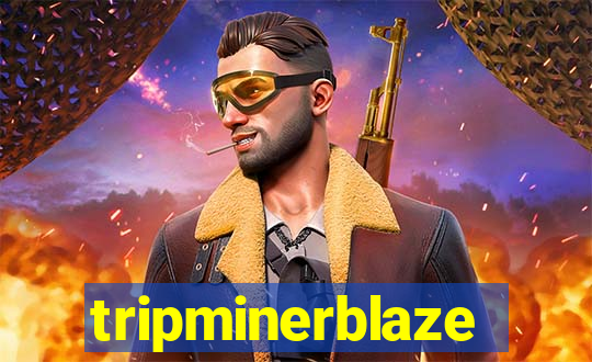 tripminerblaze