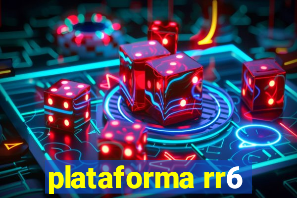 plataforma rr6