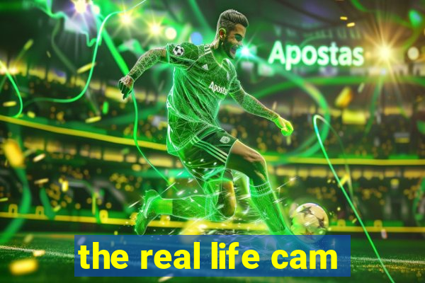 the real life cam