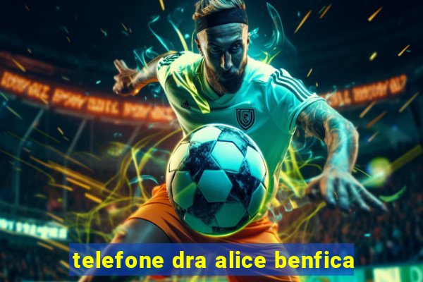 telefone dra alice benfica