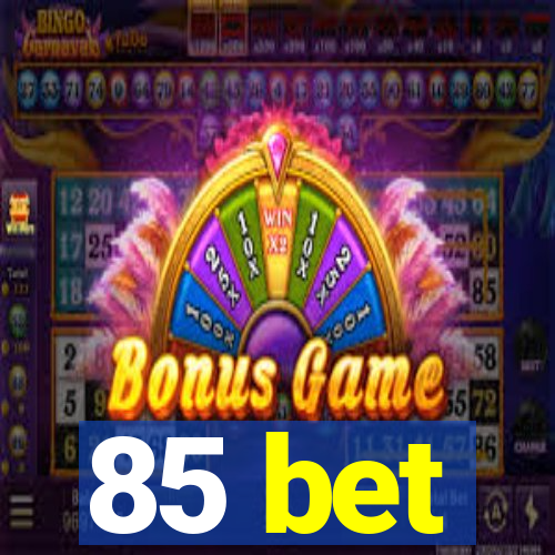 85 bet