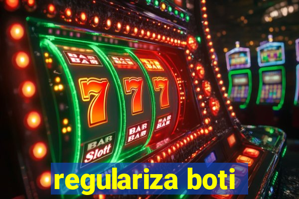 regulariza boti