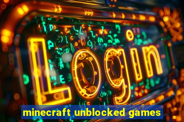 minecraft unblocked games