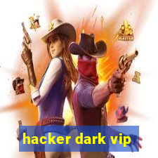 hacker dark vip