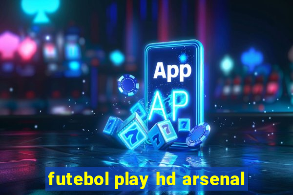 futebol play hd arsenal