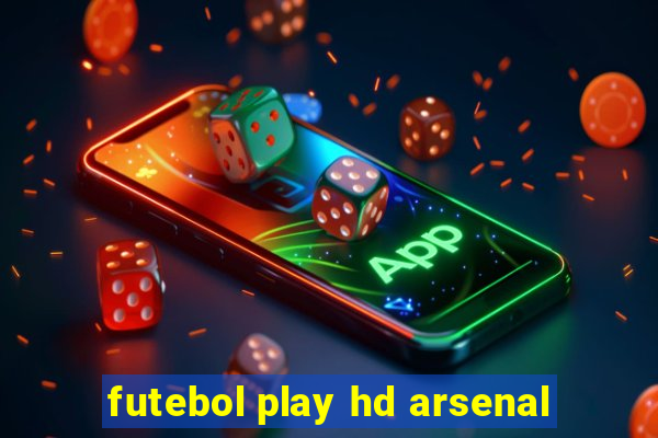 futebol play hd arsenal