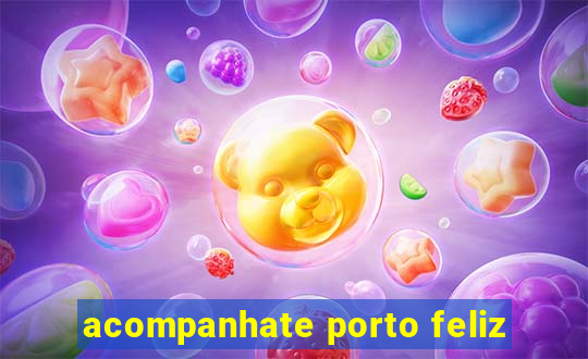 acompanhate porto feliz