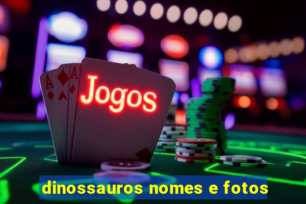 dinossauros nomes e fotos