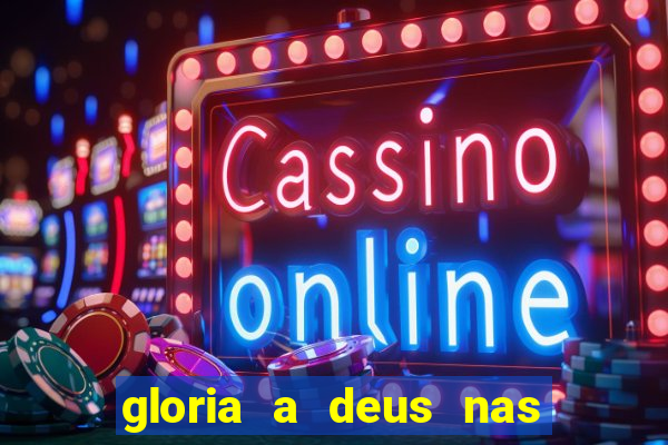 gloria a deus nas alturas cifra