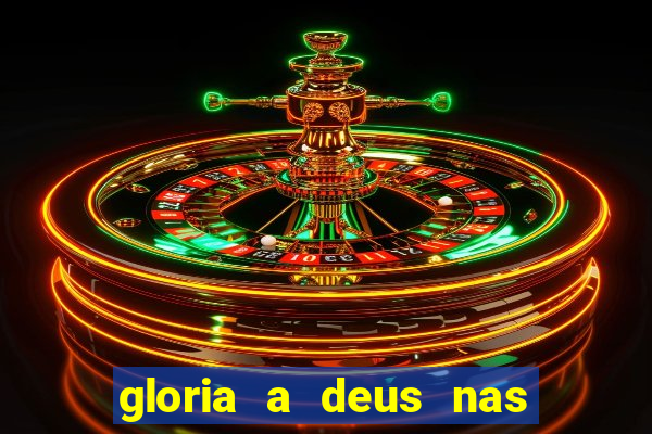 gloria a deus nas alturas cifra