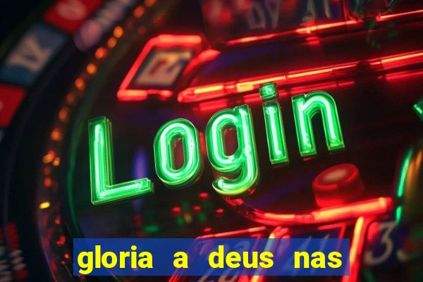 gloria a deus nas alturas cifra