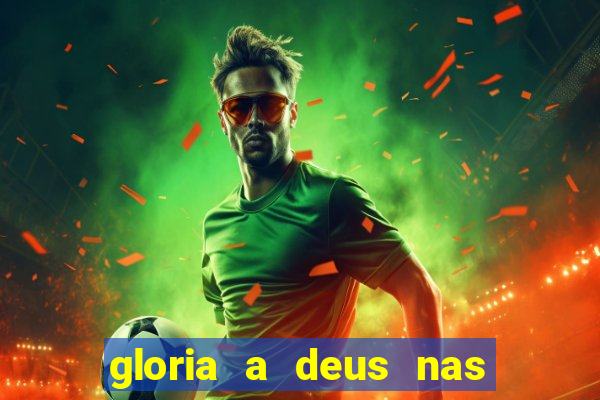 gloria a deus nas alturas cifra