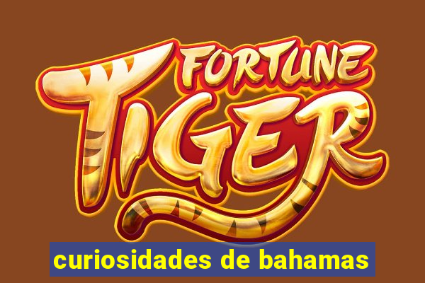 curiosidades de bahamas