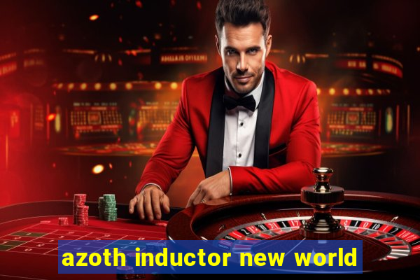 azoth inductor new world