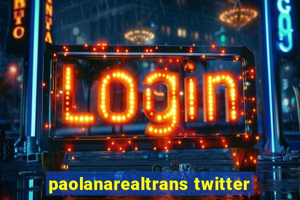 paolanarealtrans twitter