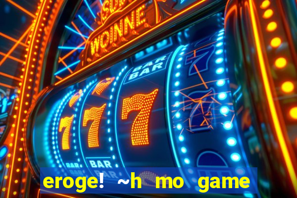 eroge! ~h mo game mo kaihatsu zanmai~
