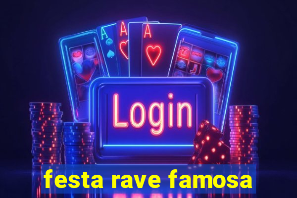 festa rave famosa