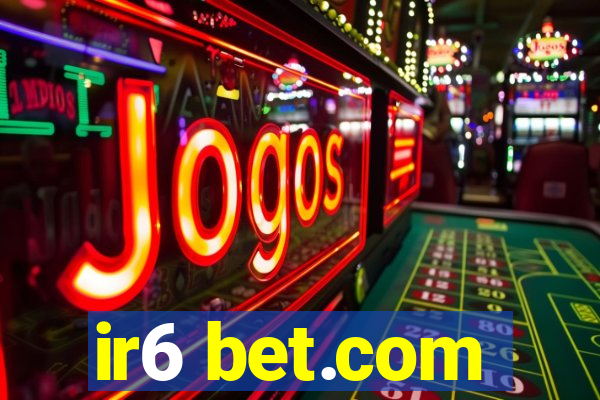 ir6 bet.com