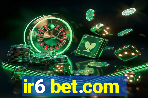 ir6 bet.com