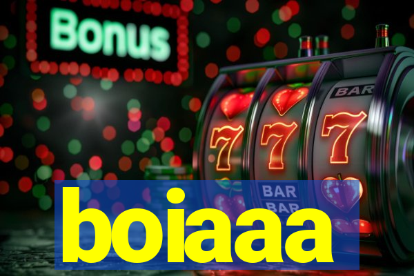 boiaaa