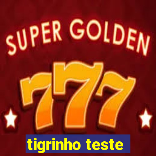 tigrinho teste