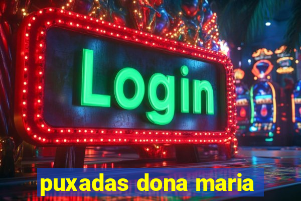 puxadas dona maria