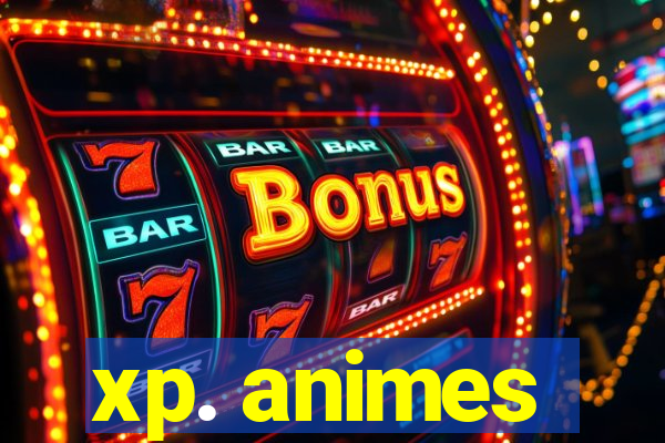 xp. animes