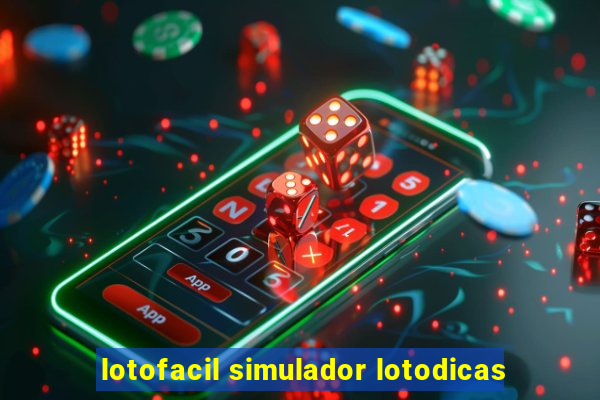 lotofacil simulador lotodicas