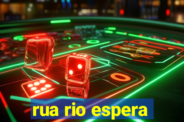 rua rio espera