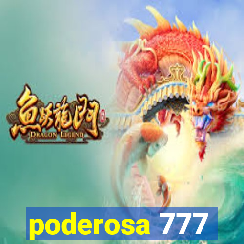 poderosa 777