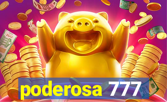 poderosa 777