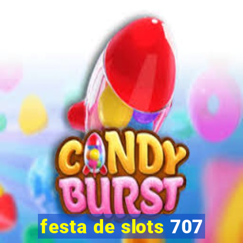 festa de slots 707