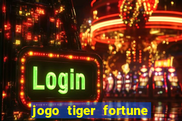 jogo tiger fortune paga mesmo