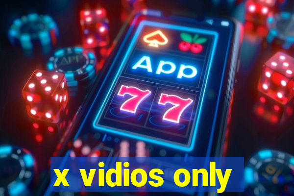 x vidios only