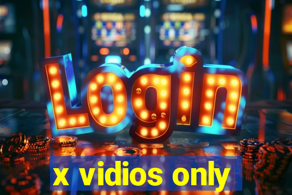x vidios only