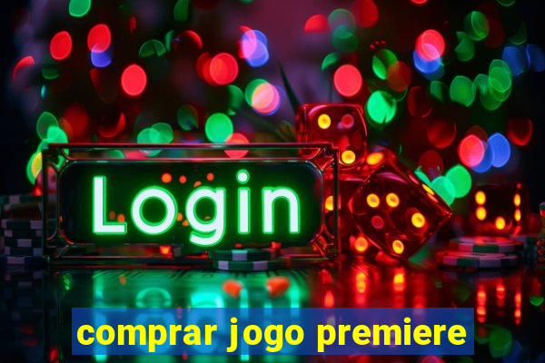 comprar jogo premiere