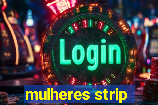 mulheres strip