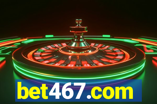 bet467.com