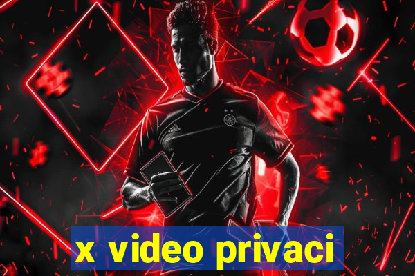 x video privaci