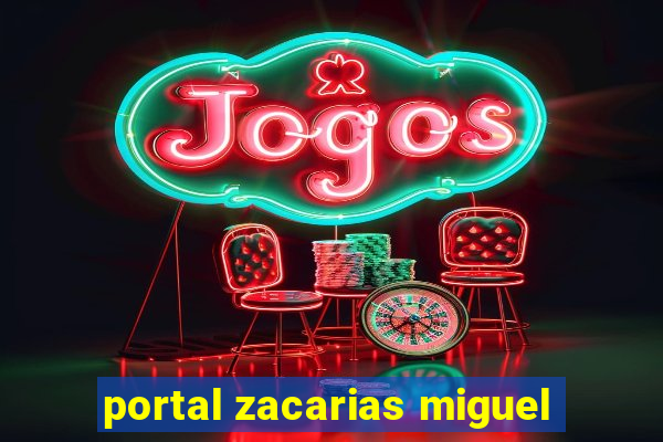 portal zacarias miguel